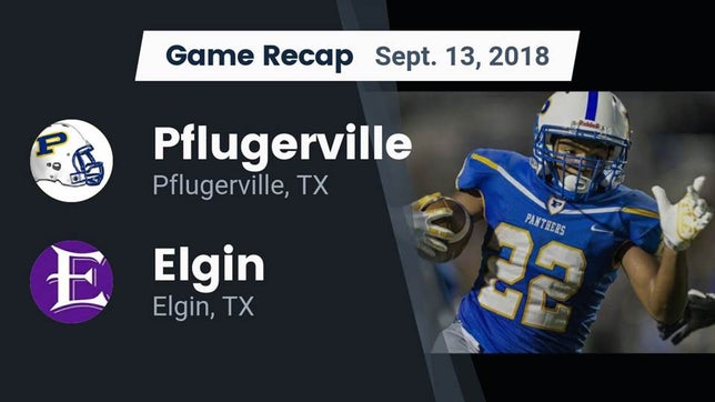 Watch this highlight video of the Pflugerville (TX) football team in its game Recap: Pflugerville  vs. Elgin  2018 on Sep 13, 2018
