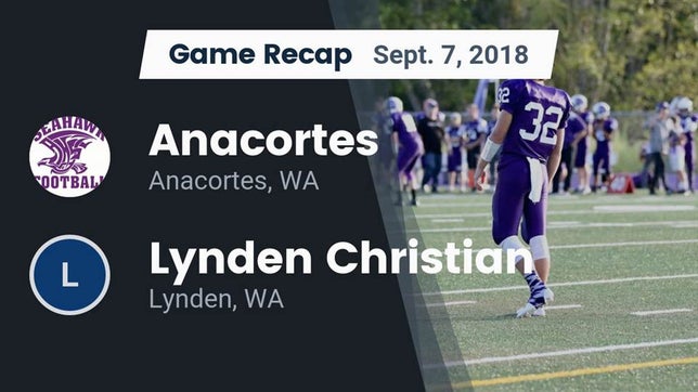 Watch this highlight video of the Anacortes (WA) football team in its game Recap: Anacortes  vs. Lynden Christian  2018 on Sep 7, 2018