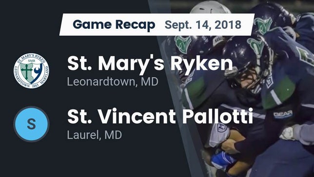 Watch this highlight video of the St. Mary's Ryken (Leonardtown, MD) football team in its game Recap: St. Mary's Ryken  vs. St. Vincent Pallotti  2018 on Sep 13, 2018