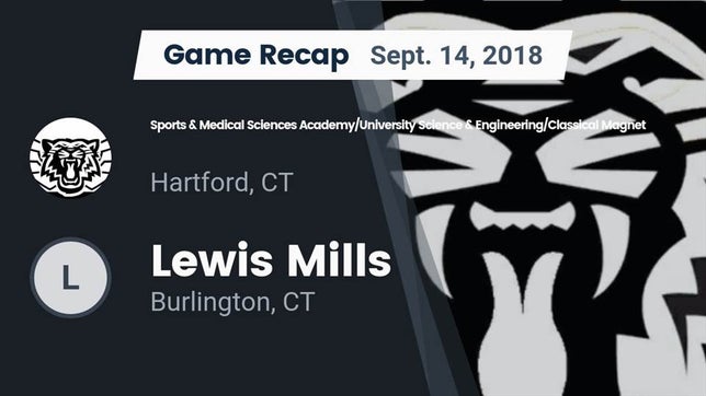 Watch this highlight video of the Sports & Medical Sciences Academy/University Science & Engineering/Classical Magnet (Hartford, CT) football team in its game Recap: Sports & Medical Sciences Academy/University Science & Engineering/Classical Magnet vs. Lewis Mills  2018 on Sep 14, 2018