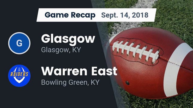 Watch this highlight video of the Glasgow (KY) football team in its game Recap: Glasgow  vs. Warren East  2018 on Sep 14, 2018