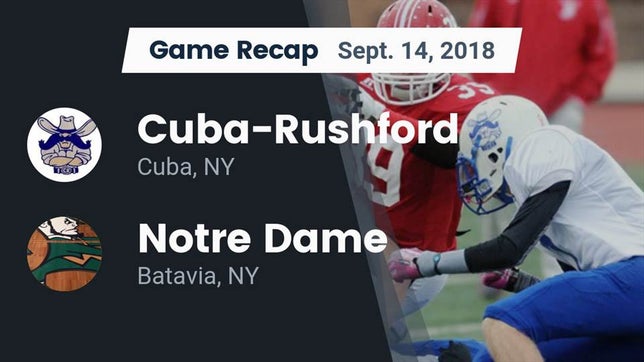 Watch this highlight video of the Cuba-Rushford (Cuba, NY) football team in its game Recap: Cuba-Rushford  vs. Notre Dame  2018 on Sep 14, 2018