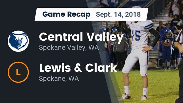 Watch this highlight video of the Central Valley (Spokane Valley, WA) football team in its game Recap: Central Valley  vs. Lewis & Clark  2018 on Sep 14, 2018