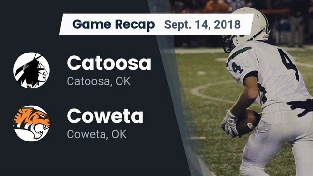 Watch this highlight video of the Catoosa (OK) football team in its game Recap: Catoosa  vs. Coweta  2018 on Sep 14, 2018