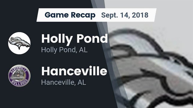 Watch this highlight video of the Holly Pond (AL) football team in its game Recap: Holly Pond  vs. Hanceville  2018 on Sep 14, 2018