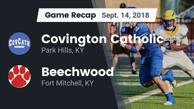 Watch this highlight video of the Covington Catholic (Park Hills, KY) football team in its game Recap: Covington Catholic  vs. Beechwood  2018 on Sep 14, 2018