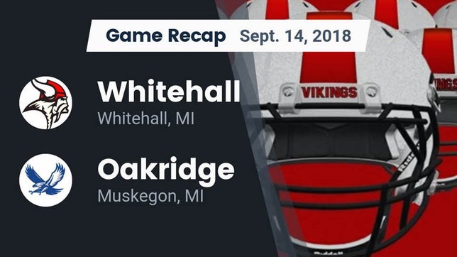 Watch this highlight video of the Whitehall (MI) football team in its game Recap: Whitehall  vs. Oakridge  2018 on Sep 14, 2018