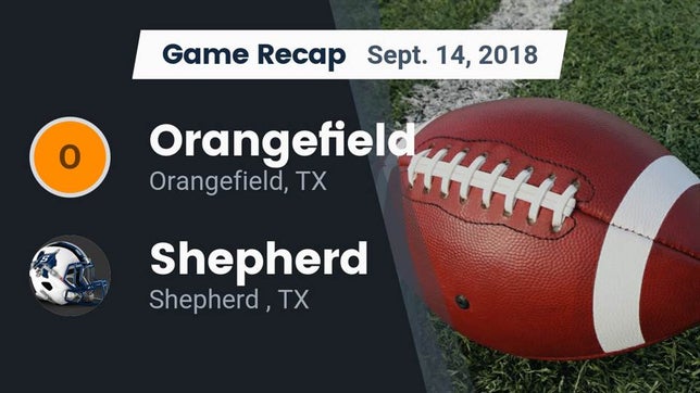 Watch this highlight video of the Orangefield (TX) football team in its game Recap: Orangefield  vs. Shepherd  2018 on Sep 14, 2018