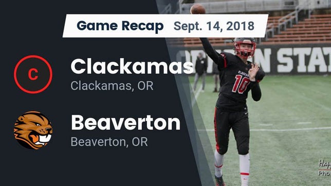 Watch this highlight video of the Clackamas (OR) football team in its game Recap: Clackamas  vs. Beaverton  2018 on Sep 14, 2018