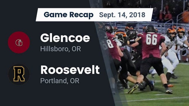Watch this highlight video of the Glencoe (Hillsboro, OR) football team in its game Recap: Glencoe  vs. Roosevelt  2018 on Sep 14, 2018