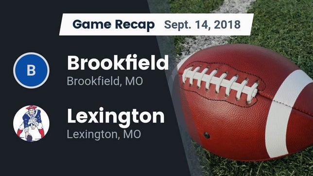 Watch this highlight video of the Brookfield (MO) football team in its game Recap: Brookfield  vs. Lexington  2018 on Sep 14, 2018