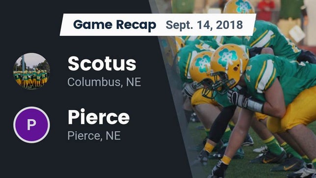 Watch this highlight video of the Scotus (Columbus, NE) football team in its game Recap: Scotus  vs. Pierce  2018 on Sep 14, 2018