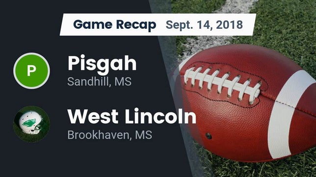 Watch this highlight video of the Pisgah (Sandhill, MS) football team in its game Recap: Pisgah  vs. West Lincoln  2018 on Sep 14, 2018