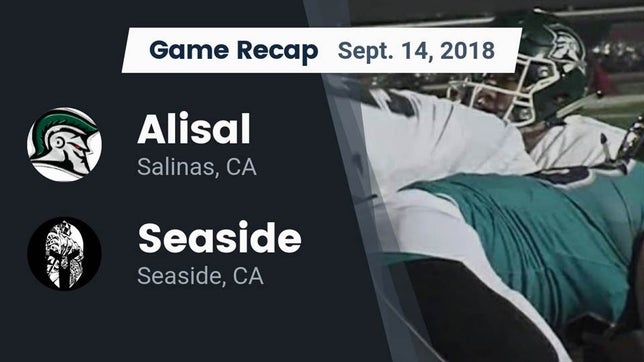 Watch this highlight video of the Alisal (Salinas, CA) football team in its game Recap: Alisal  vs. Seaside  2018 on Sep 14, 2018