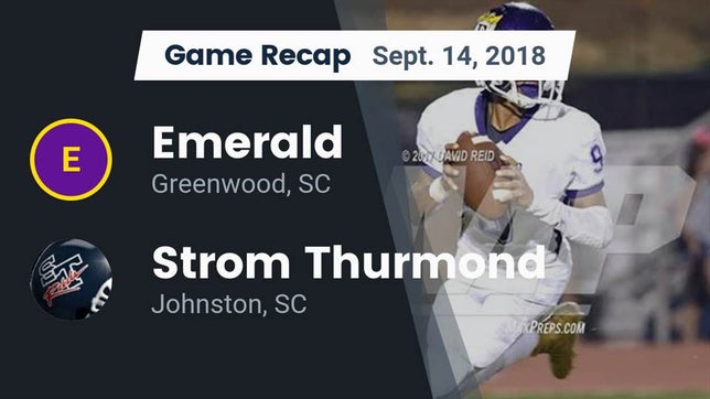 Watch this highlight video of the Emerald (Greenwood, SC) football team in its game Recap: Emerald  vs. Strom Thurmond  2018 on Sep 14, 2018