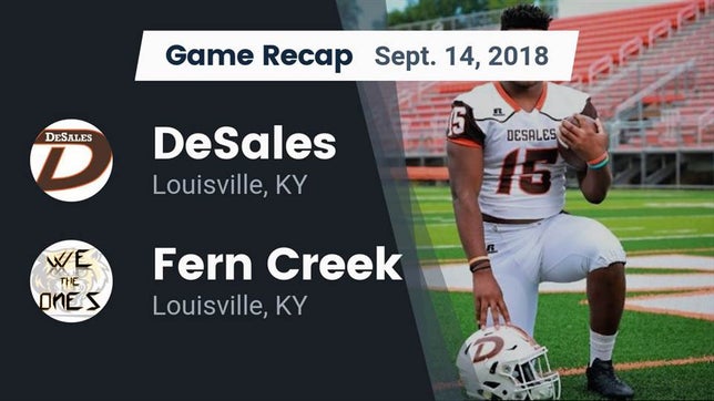 Watch this highlight video of the DeSales (Louisville, KY) football team in its game Recap: DeSales  vs. Fern Creek  2018 on Sep 14, 2018