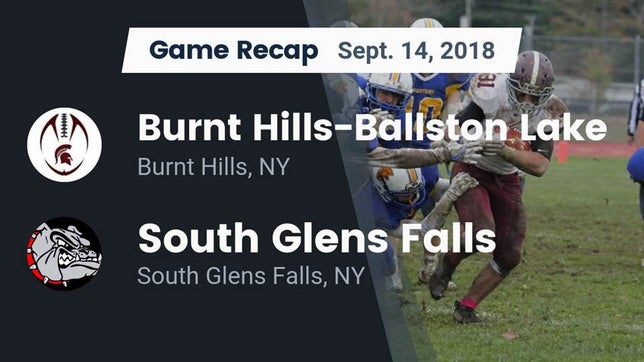 Watch this highlight video of the Burnt Hills-Ballston Lake (Burnt Hills, NY) football team in its game Recap: Burnt Hills-Ballston Lake  vs. South Glens Falls  2018 on Sep 14, 2018