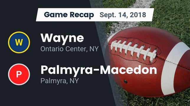 Watch this highlight video of the Wayne (Ontario Center, NY) football team in its game Recap: Wayne  vs. Palmyra-Macedon  2018 on Sep 14, 2018