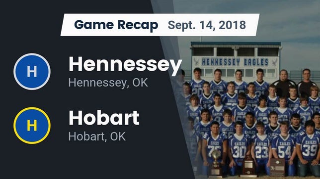 Watch this highlight video of the Hennessey (OK) football team in its game Recap: Hennessey  vs. Hobart  2018 on Sep 14, 2018