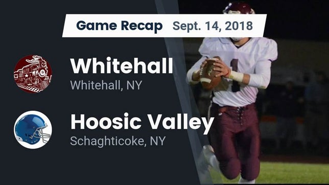 Watch this highlight video of the Whitehall (NY) football team in its game Recap: Whitehall  vs. Hoosic Valley  2018 on Sep 15, 2018
