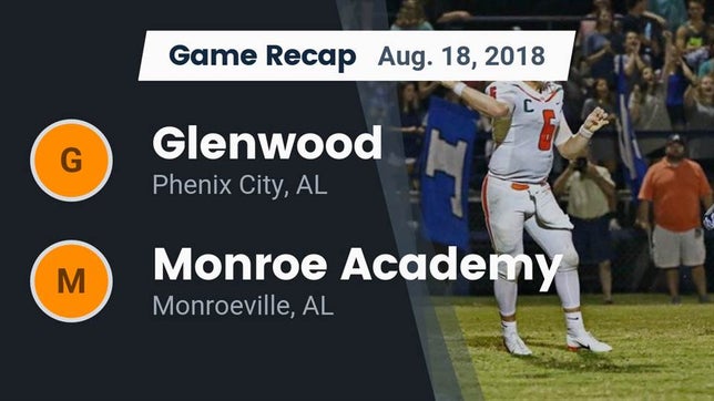 Watch this highlight video of the Glenwood (Phenix City, AL) football team in its game Recap: Glenwood  vs. Monroe Academy  2018 on Aug 18, 2018