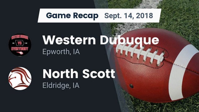 Watch this highlight video of the Western Dubuque (Epworth, IA) football team in its game Recap: Western Dubuque  vs. North Scott  2018 on Sep 14, 2018