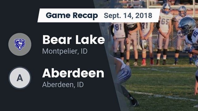 Watch this highlight video of the Bear Lake (Montpelier, ID) football team in its game Recap: Bear Lake  vs. Aberdeen  2018 on Sep 14, 2018