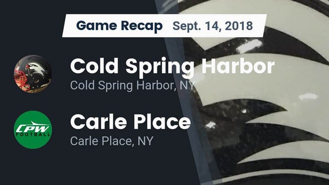 Watch this highlight video of the Cold Spring Harbor (NY) football team in its game Recap: Cold Spring Harbor  vs. Carle Place  2018 on Sep 14, 2018