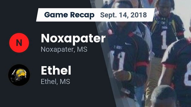 Watch this highlight video of the Noxapater (MS) football team in its game Recap: Noxapater  vs. Ethel  2018 on Sep 14, 2018