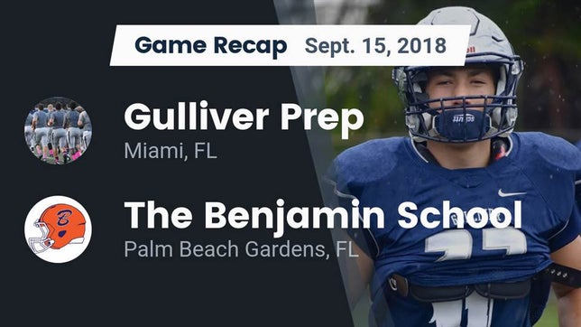 Watch this highlight video of the Gulliver Prep (Miami, FL) football team in its game Recap: Gulliver Prep  vs. The Benjamin School 2018 on Sep 15, 2018