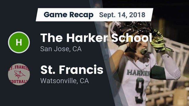 Watch this highlight video of the Harker (San Jose, CA) football team in its game Recap: The Harker School vs. St. Francis  2018 on Sep 14, 2018