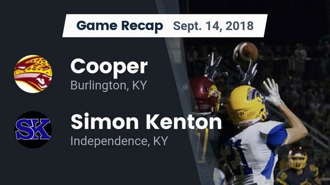 Watch this highlight video of the Cooper (Union, KY) football team in its game Recap: Cooper  vs. Simon Kenton  2018 on Sep 14, 2018