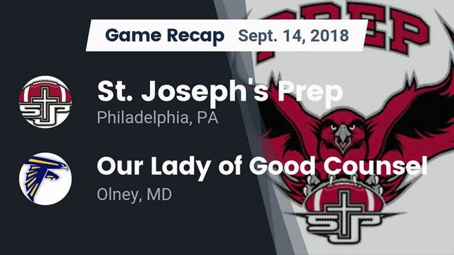 Watch this highlight video of the St. Joseph's Prep (Philadelphia, PA) football team in its game Recap: St. Joseph's Prep  vs. Our Lady of Good Counsel  2018 on Sep 14, 2018