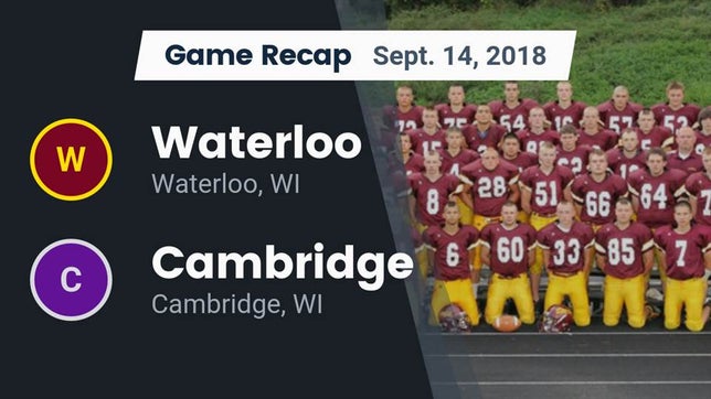 Watch this highlight video of the Waterloo (WI) football team in its game Recap: Waterloo  vs. Cambridge  2018 on Sep 14, 2018