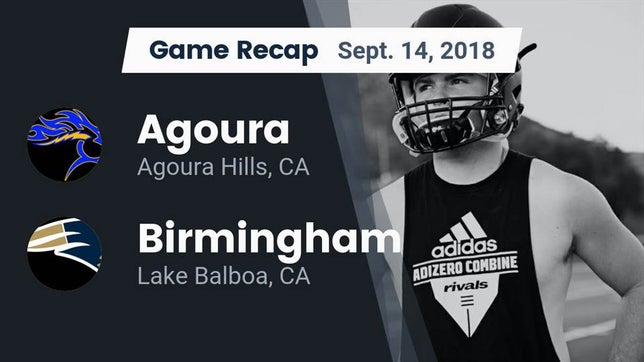 Watch this highlight video of the Agoura (CA) football team in its game Recap: Agoura  vs. Birmingham  2018 on Sep 14, 2018