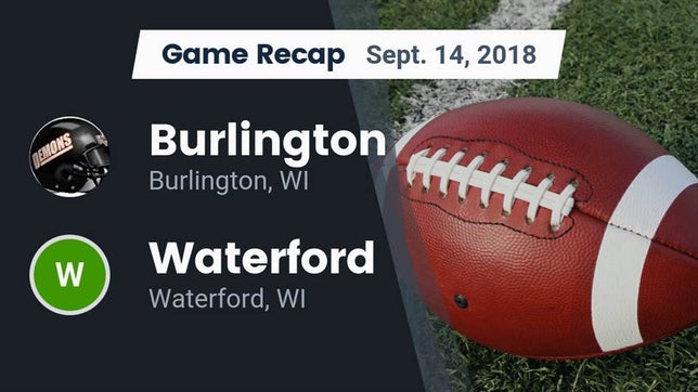Watch this highlight video of the Burlington (WI) football team in its game Recap: Burlington  vs. Waterford  2018 on Sep 14, 2018