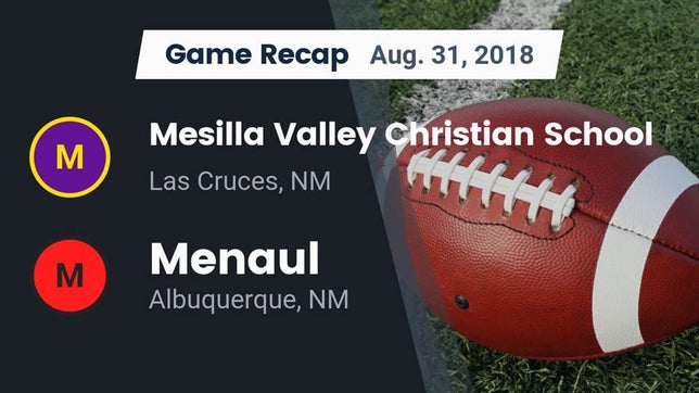 Watch this highlight video of the Mesilla Valley Christian School (Las Cruces, NM) football team in its game Recap: Mesilla Valley Christian School vs. Menaul  2018 on Aug 31, 2018
