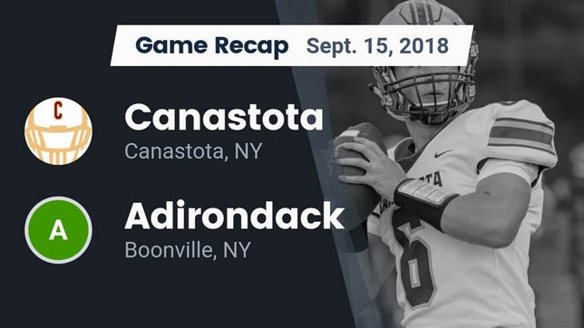 Watch this highlight video of the Canastota (NY) football team in its game Recap: Canastota  vs. Adirondack  2018 on Sep 15, 2018