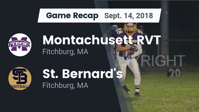 Watch this highlight video of the Montachusett RVT (Fitchburg, MA) football team in its game Recap: Montachusett RVT  vs. St. Bernard's  2018 on Sep 14, 2018