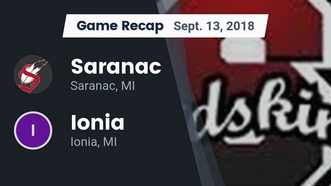Watch this highlight video of the Saranac (MI) football team in its game Recap: Saranac  vs. Ionia  2018 on Sep 13, 2018