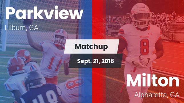 Watch this highlight video of the Parkview (Lilburn, GA) football team in its game Matchup: Parkview  vs. Milton  2018 on Sep 21, 2018