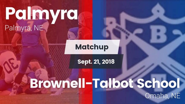 Watch this highlight video of the Palmyra (NE) football team in its game Matchup: Palmyra vs. Brownell-Talbot School 2018 on Sep 21, 2018