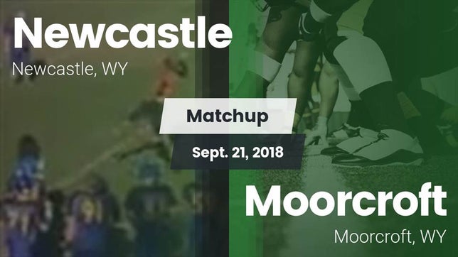 Watch this highlight video of the Newcastle (WY) football team in its game Matchup: Newcastle High vs. Moorcroft  2018 on Sep 21, 2018