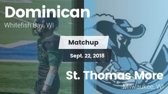 Watch this highlight video of the Dominican (Whitefish Bay, WI) football team in its game Matchup: Dominican vs. St. Thomas More  2018 on Sep 22, 2018