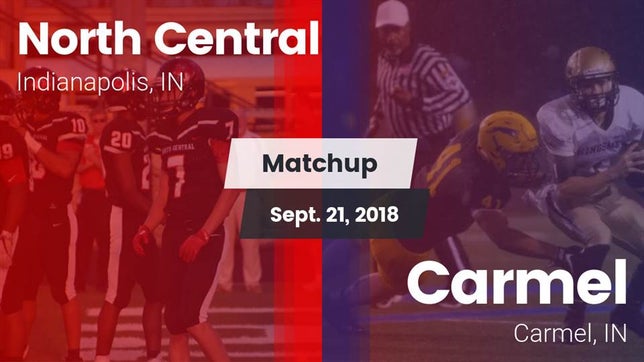 Watch this highlight video of the North Central (Indianapolis, IN) football team in its game Matchup: North Central vs. Carmel  2018 on Sep 21, 2018