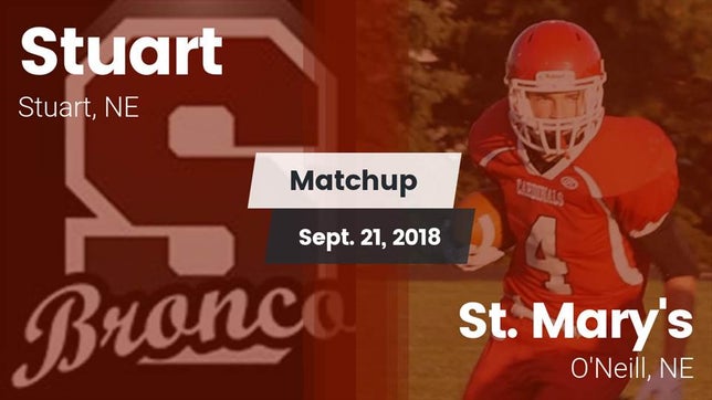 Watch this highlight video of the Stuart (NE) football team in its game Matchup: Stuart vs. St. Mary's  2018 on Sep 21, 2018