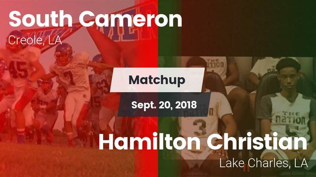 Watch this highlight video of the South Cameron (Creole, LA) football team in its game Matchup: South Cameron vs. Hamilton Christian  2018 on Sep 20, 2018
