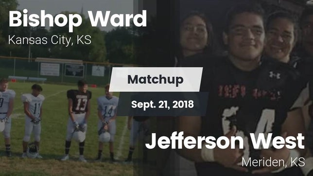 Watch this highlight video of the Bishop Ward (Kansas City, KS) football team in its game Matchup: Bishop Ward High vs. Jefferson West  2018 on Sep 21, 2018
