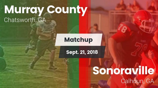 Watch this highlight video of the Murray County (Chatsworth, GA) football team in its game Matchup: Murray County vs. Sonoraville  2018 on Sep 21, 2018