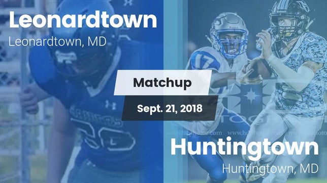 Watch this highlight video of the Leonardtown (MD) football team in its game Matchup: Leonardtown High vs. Huntingtown  2018 on Sep 21, 2018